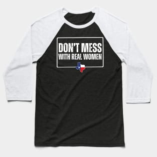 Don't mess with real women Baseball T-Shirt